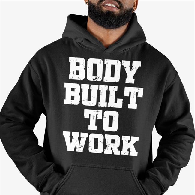 Body Built To Work Tee Shirt