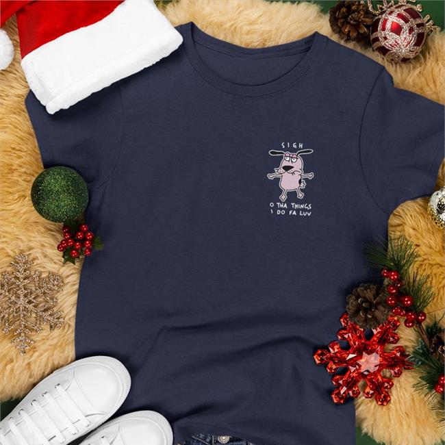 Courage Dog Sigh O Tha Things I Do Fa Luv Offical Sweatshirt Black Wen Catdadwen