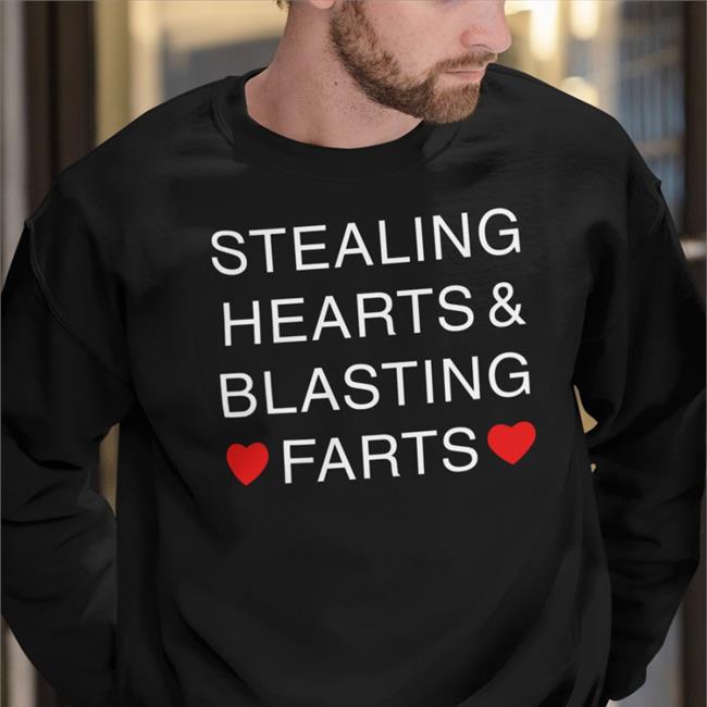 Stealing Hearts & Blasting Farts Shirt