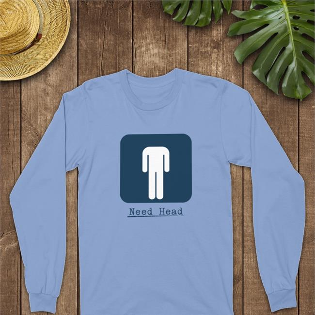 Shirts That Go Hard Need Head Shirt