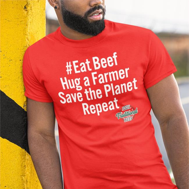 Eat Beef Hug A Farmer Save The Planet Repeat 100% Traditional Beef Hoodie Freethe74462554