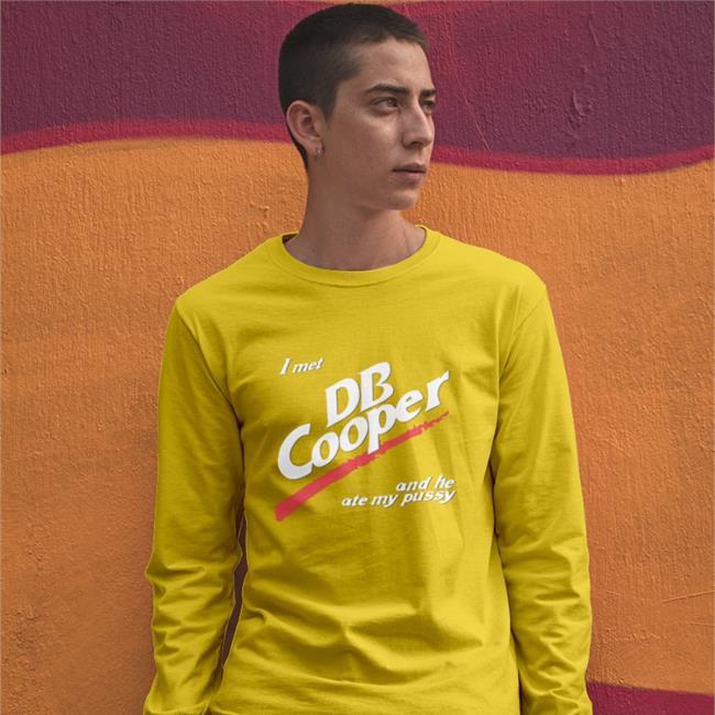 I Met Db Cooper And He Ate My Pusy Long Sleeve Shirts That Go Hard