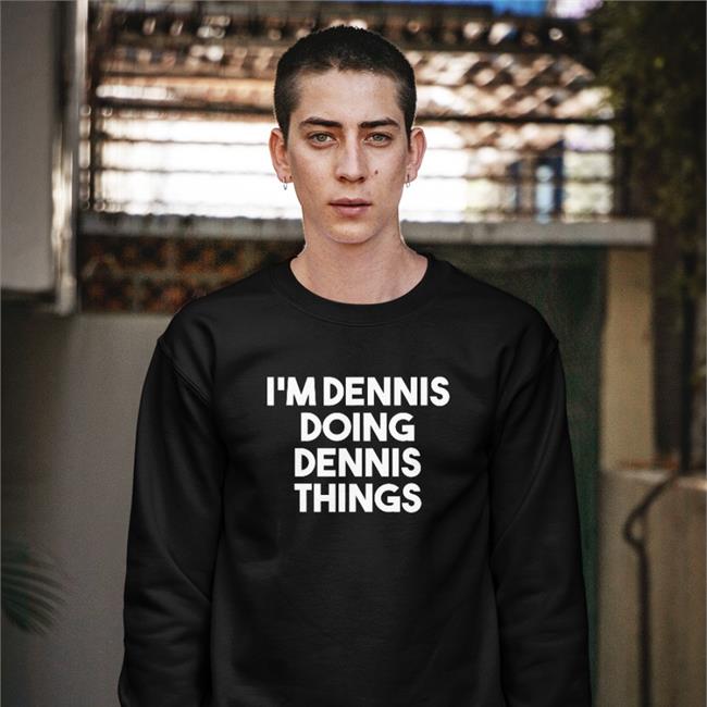 Chris Treviño I'm Dennis Doing Dennis Things Shirts Kicker Denis Lynch