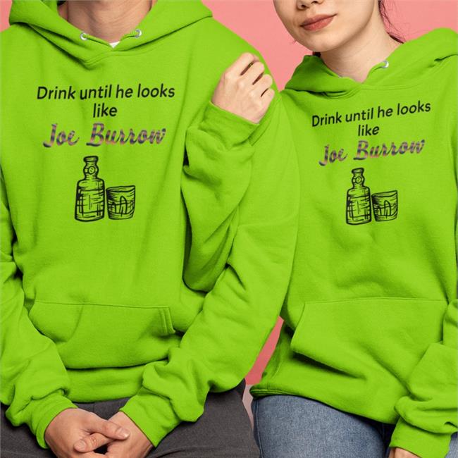 Drink Until He Looks Like Joe Burrow Tee bengaljims BTR