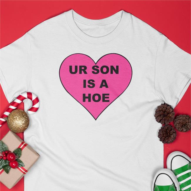 Ur Son Is A Hoe Shirt Shirtsthtgohard