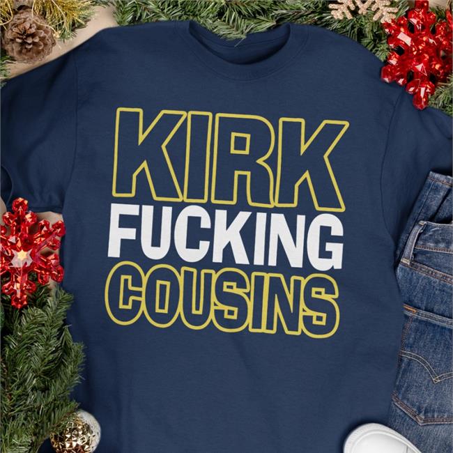Kirk Fucking Cousins Shirt Sally