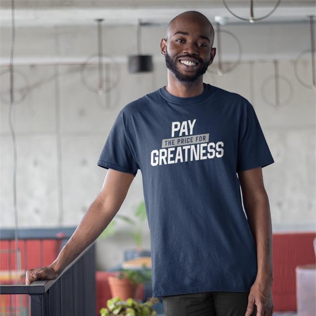 Pay The Price For Greatness Tee Shirt Penn State Football