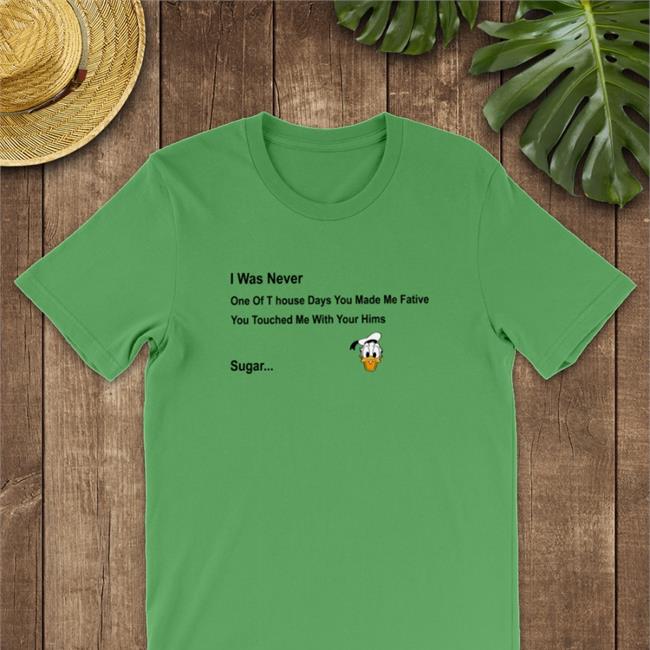 Poorly Translated Shirts I Was Never One Of T House Days You Made Me Fative Shirt