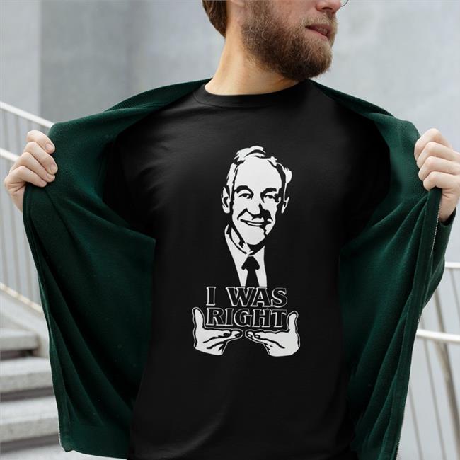 The Redheaded Libertarian Ron Paul I Was Right Shirts