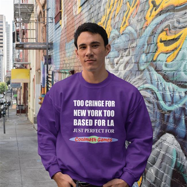 Too Cringe For New York Too Based For La Hoodies