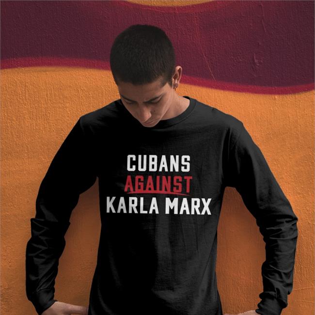 Rondesantisfl Cubans Against Karla Marx Shirts Black