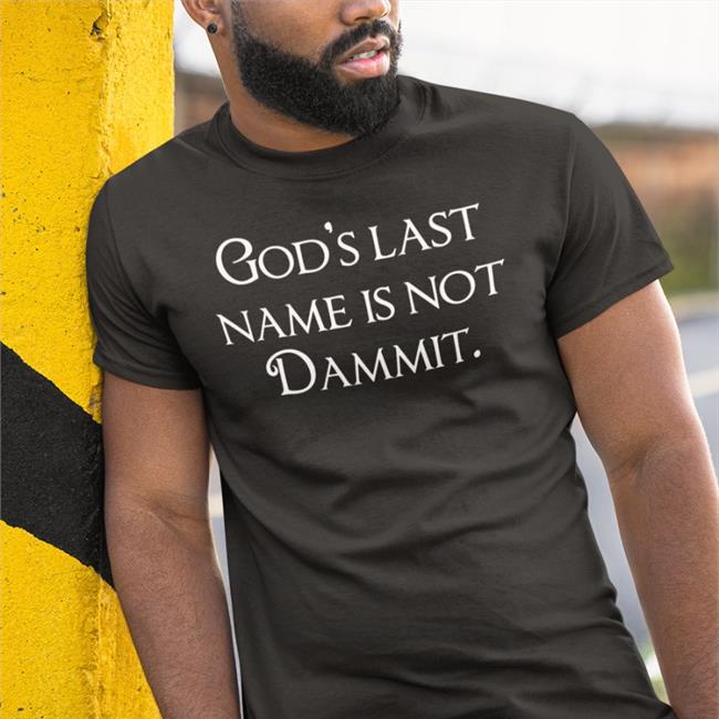 God's Last Name Is Not Dammit Short Sleeve Unisex Shirt