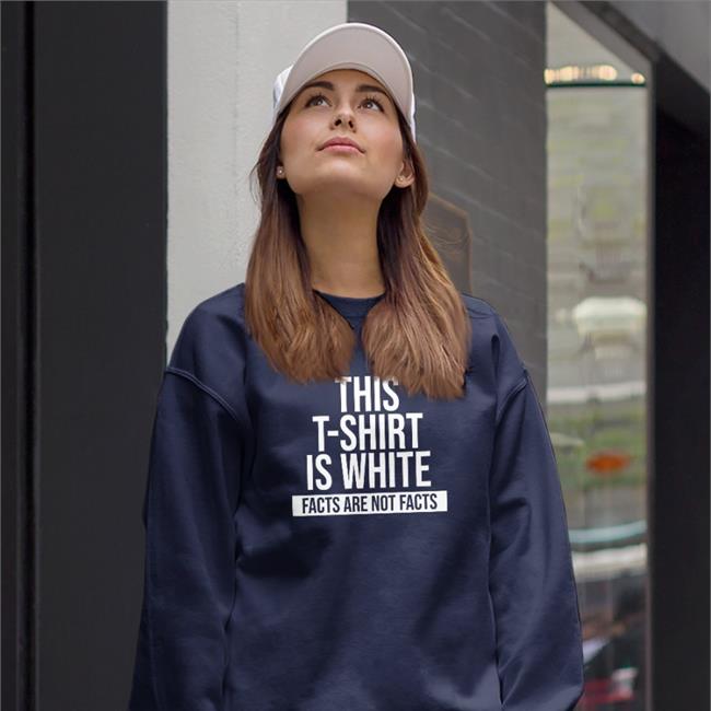 This T-Shirt Is White Facts Are Not Facts T-Shirt Kadak Merch