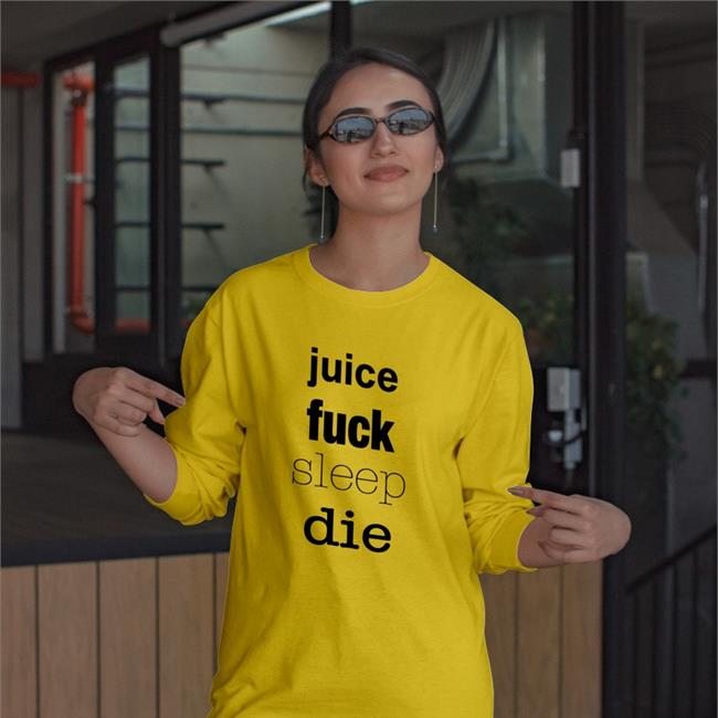 Juice Fuck Sleep Die Sweatshirt