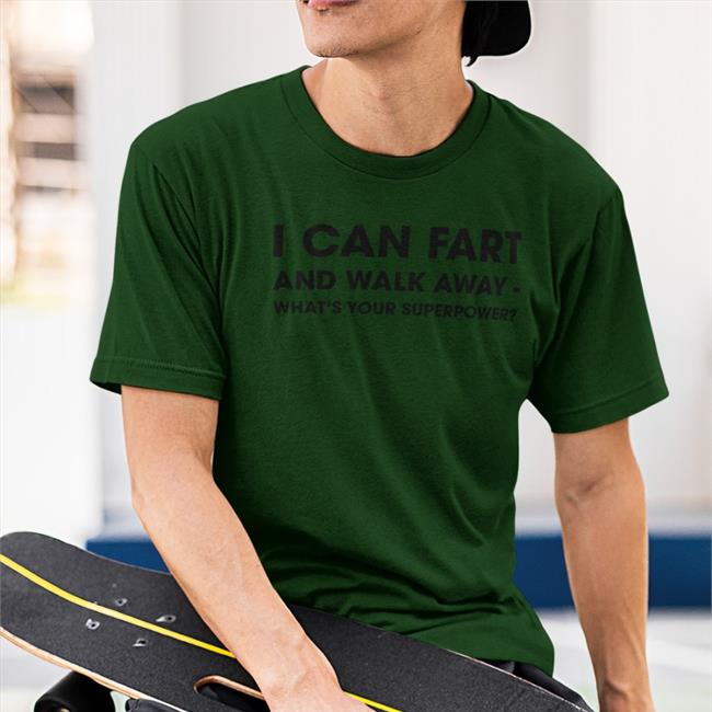 I Can Fart And Walk Away What’S Your Superpower Hoodie