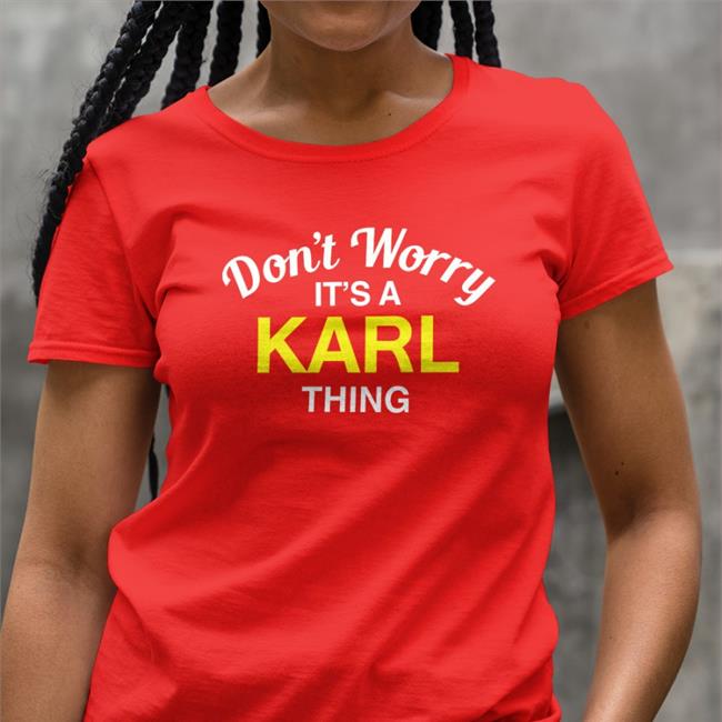 Don't Worry It's A Karl Thing Long Sleeve T Shirt