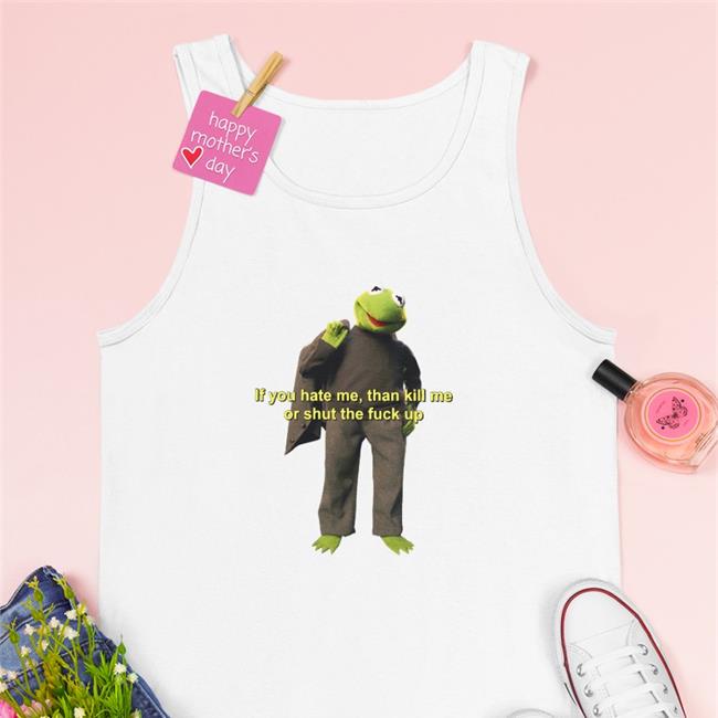 If You Hate Me Then Kill Me Orshut The Fuck Up TShirt Saber Spark