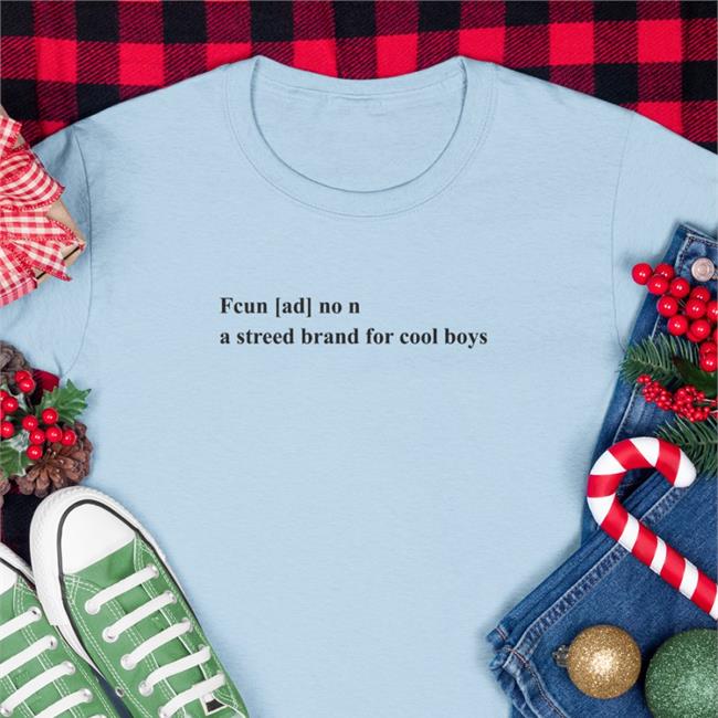 Poorly Translated Shirts Fcun Ad No N A Streed Brand For Cool Boys T-Shirt Translatedtees