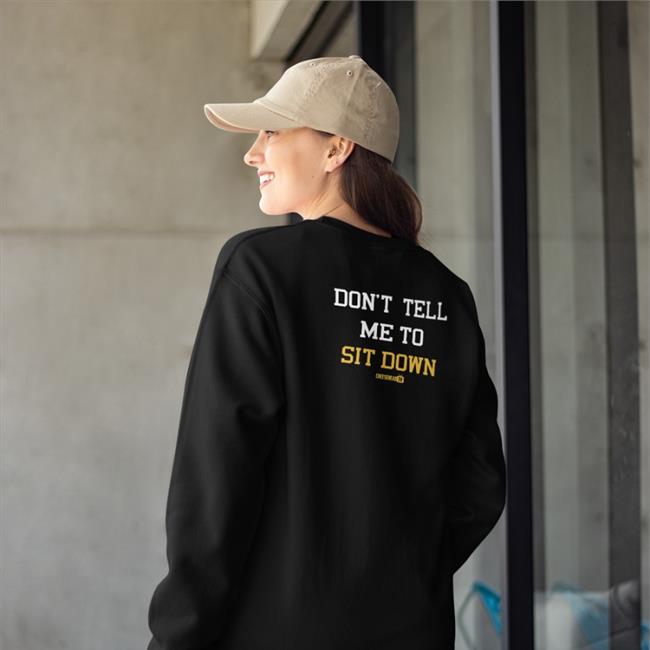 Don't Tell Me To Sit Down Tee