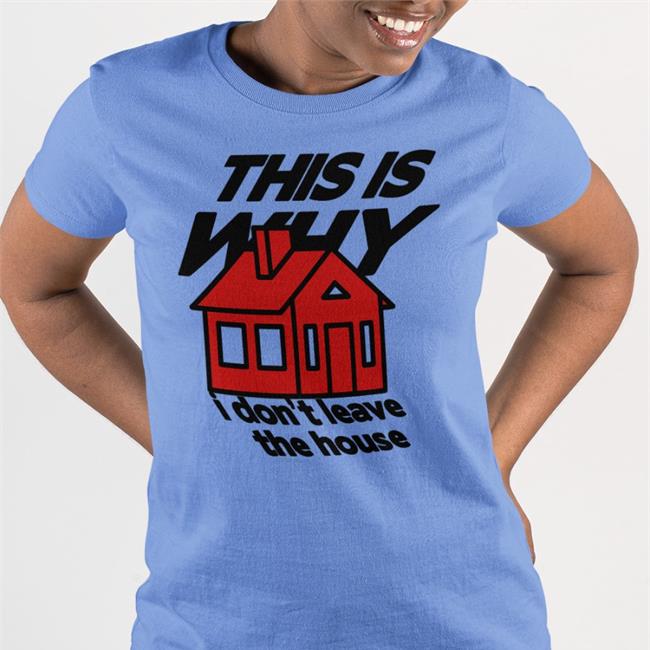 This Is Why I Don't Leave The House Sweatshirt Bigcartel Merch