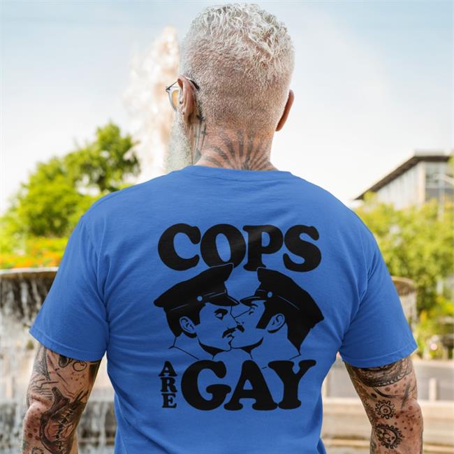 Shirtsthtgohard Cops Are Gay Shirt 2022 Shirts That Go Hard