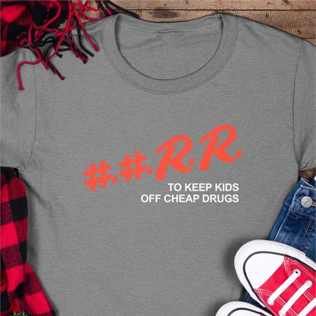 Kankan Rr Merch ##Rr To Keep Kids Off Cheap Drugs Shirt