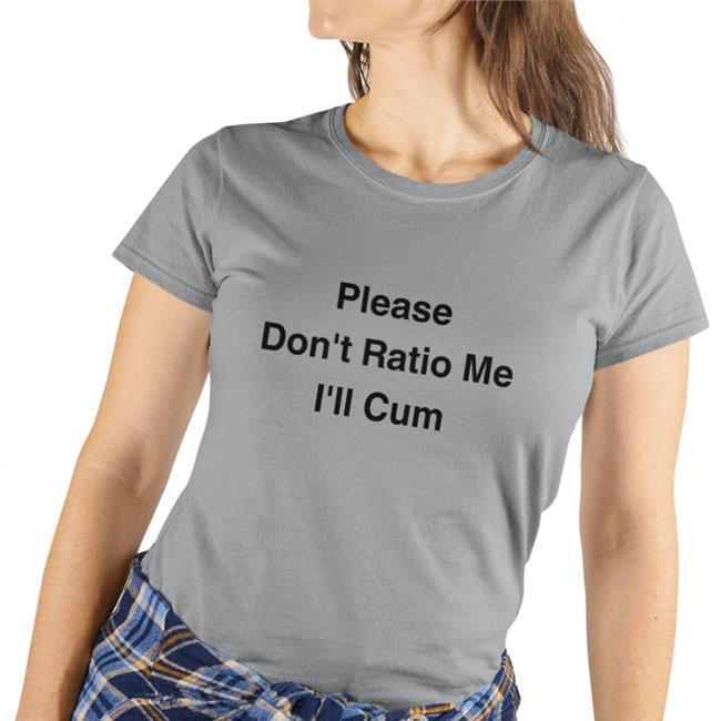 Please Don't Ratio Me I'll Cum Sweatshirt Shirts That Go Hard