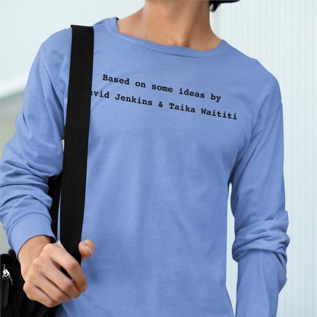 Based On Some Ideas By Jenkins & Taika Waititi T Shirt White