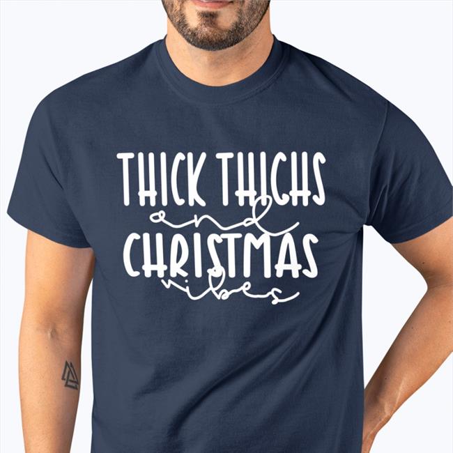 Weird Thrift Store Shirts Thick Thighs And Christmas Vibes Tee