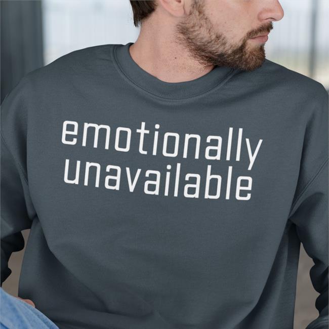 Emotionally Unavailable Long Sleeve T Shirt