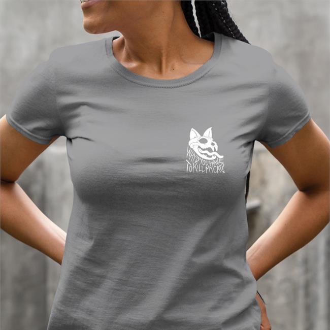 Why'd You Have To Kill My Cat Shirt New