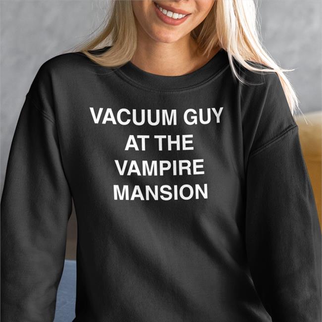 Vacuum Guy At The Vampire Mansion Shirt Funny