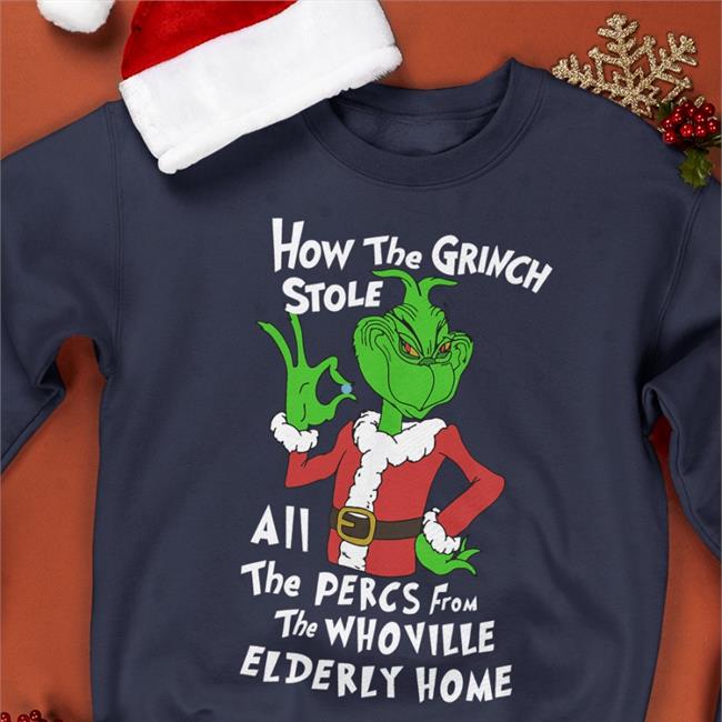 Percmas How The Grinch Stole All The Percs From The Whoville Elderly Home Shirt Shirtsthtgohard