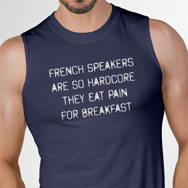 French Speakers Are So Hardcore They Eat Pain For Breakfast Hoodie
