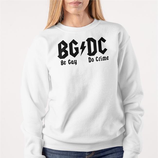 Shirtsthtgohard Bgdc Be Gay Do Crime Shirt Shirts That Go Hard