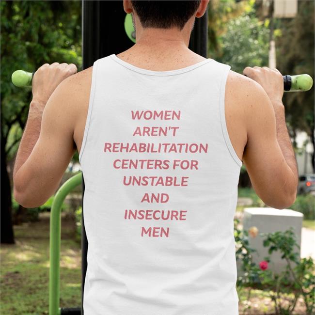 Shirts That Go Hard Women Aren't Rehabilitation Centers For Unstable And Insecure Men Classic Long Sleeve Tee White Shirtsthtgohard