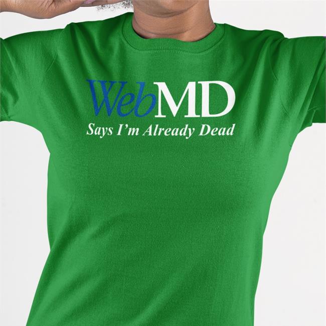 WebMD Says I'm Already Dead Tank Shitheadsteve