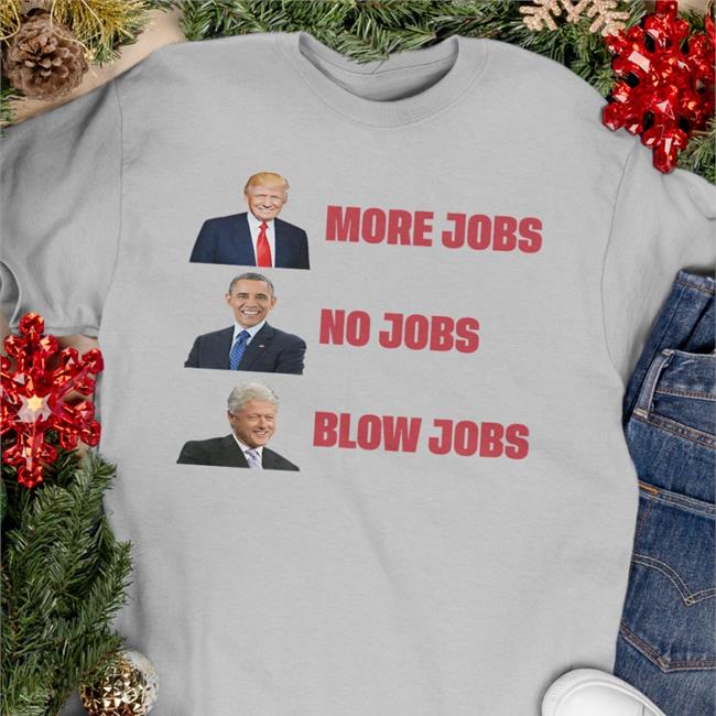 More Jobs No Jobs Blow Jobs Tee Shirts Thegoodliars
