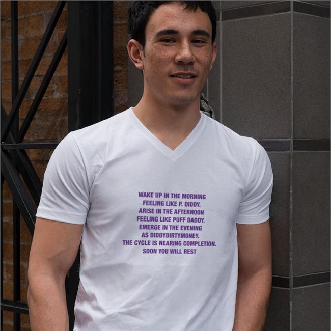 Goodshirts Merch Wake Up In The Morning Feeling Like P Diddy Arise In The Afternoon Feeling Like Puff Daddy Emerge In The Evening As Diddydirtymoney The Cycle Is Nearing Completion Soon You Will Rest Shirt Shirts That Go Harde Is Nearing Completion Soon You Will Rest Long Sleeved T Shirt Shirts That Go Hard