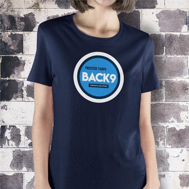 Freezer Tarps Merch Back 9 Fairways And Stews Shirts