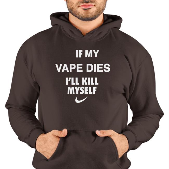 Cladee Hanfjob If My Vape Dies I'll Kill Myself Shirt