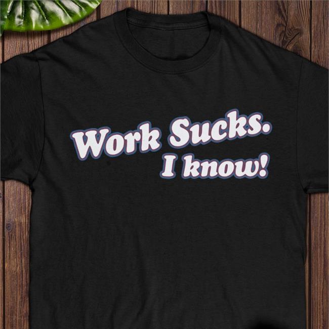 Work Sucks I Know Crewneck Sweatshirt