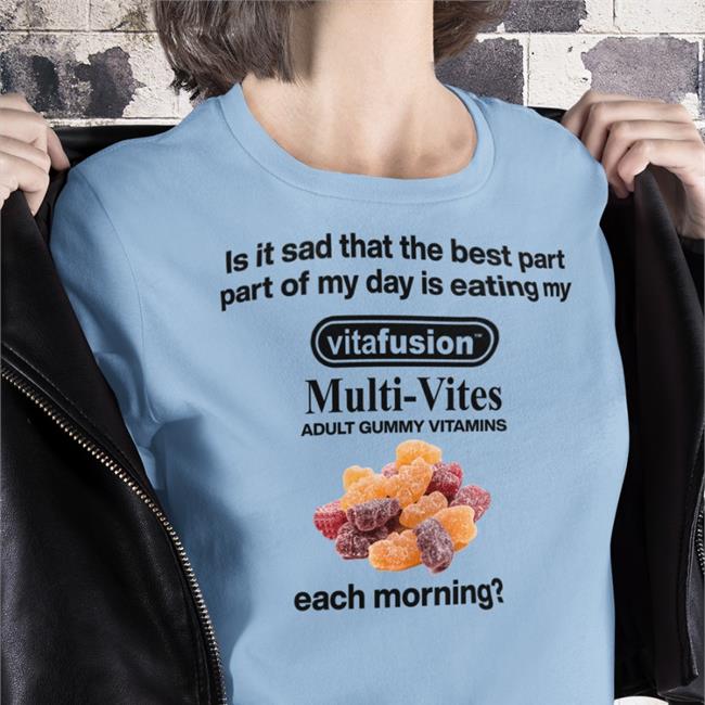 Is It Sad That The Best Part Part Of My Day Is Eating My Tee Shirt