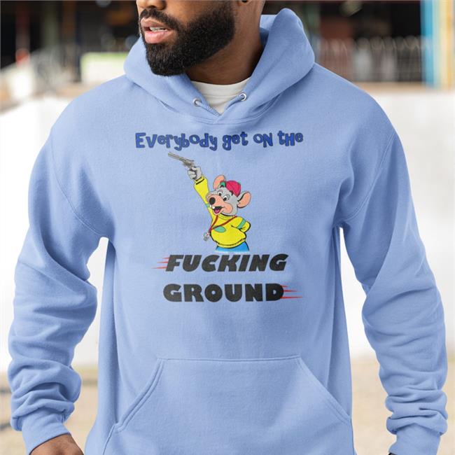 Everybody Get On The Fucking Ground Shirt Chuck E. Cheese Justin Nothinbutlag
