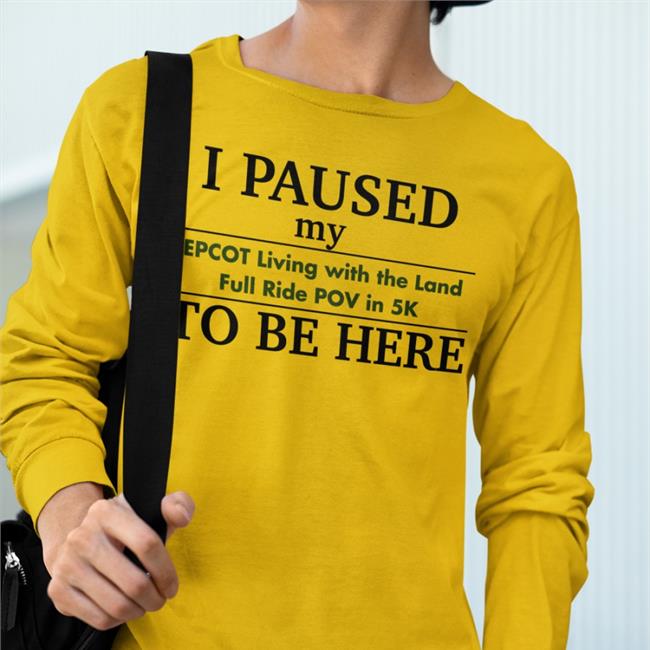 I Paused My Epcot Living With The Land Full Ride Pov In 5K To Be Here Long Sleeve T Shirt Fake Disney Facts