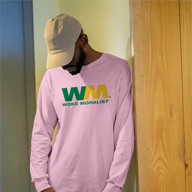 Woke Moralist Shirts Shirts That Go Hard
