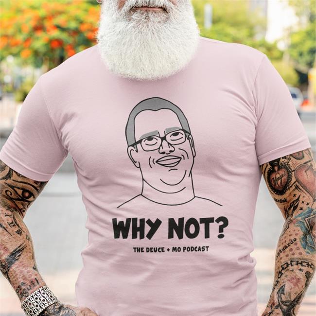 Why Not T Shirt