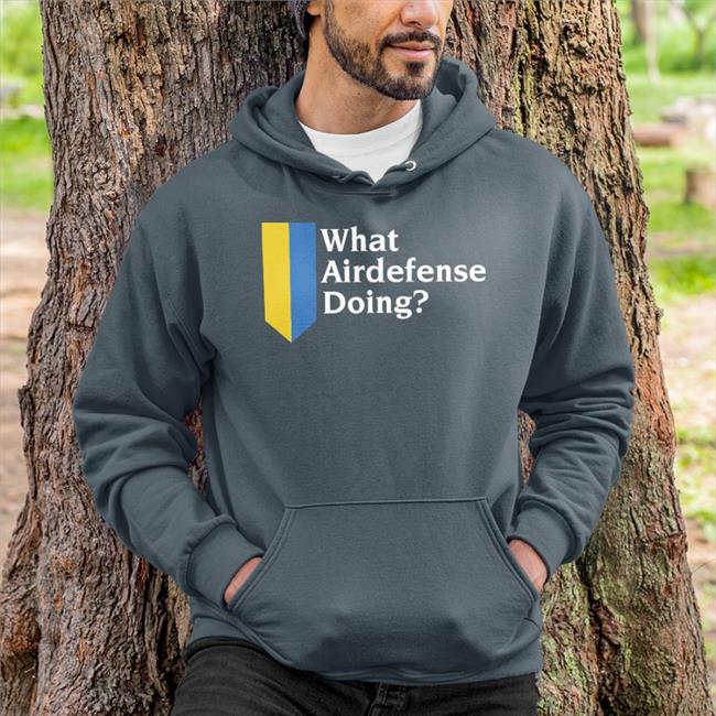 What Airdefense Doing Ukraina Sweatshirt