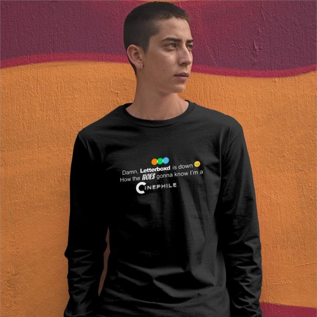 Karsten Runquist Damn Letterboxd Is Down How The Hoes Gonna Know I'm A Cinephile Tee