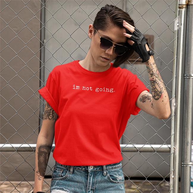 Shitcamp Merch Im Not Going Shirts